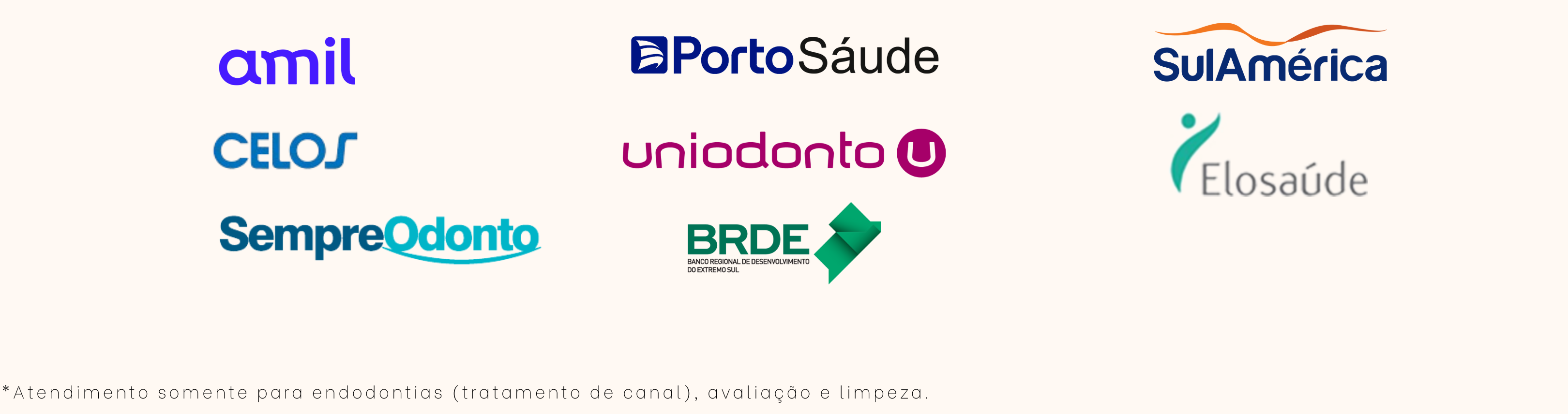 Atendimento por conênio: Amil, Sul America, Uniodonto, Porto Saúde, Sempre Odonto, Celos, BRDE